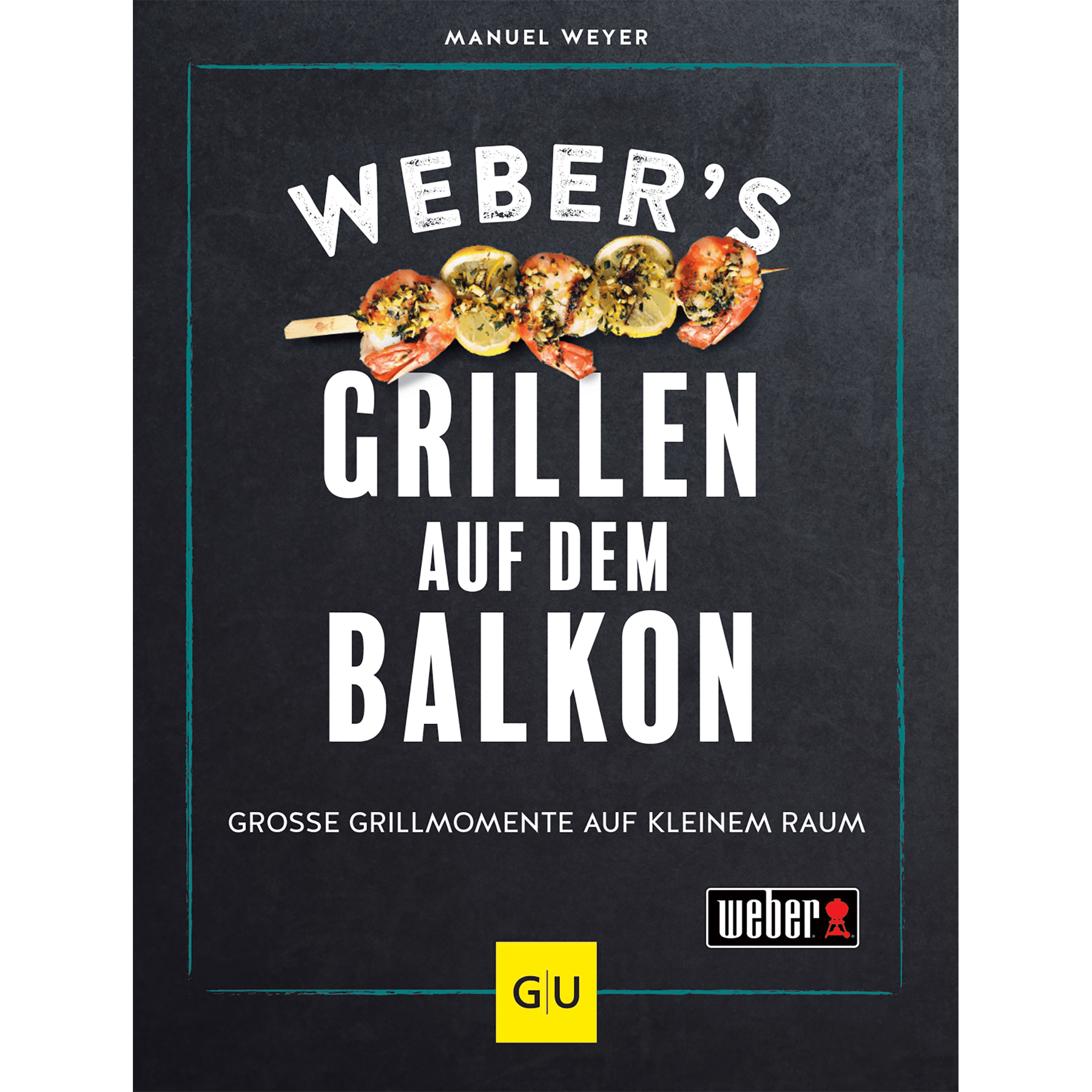 Weber's Grillen auf dem Balkon - Für alle Urban Griller