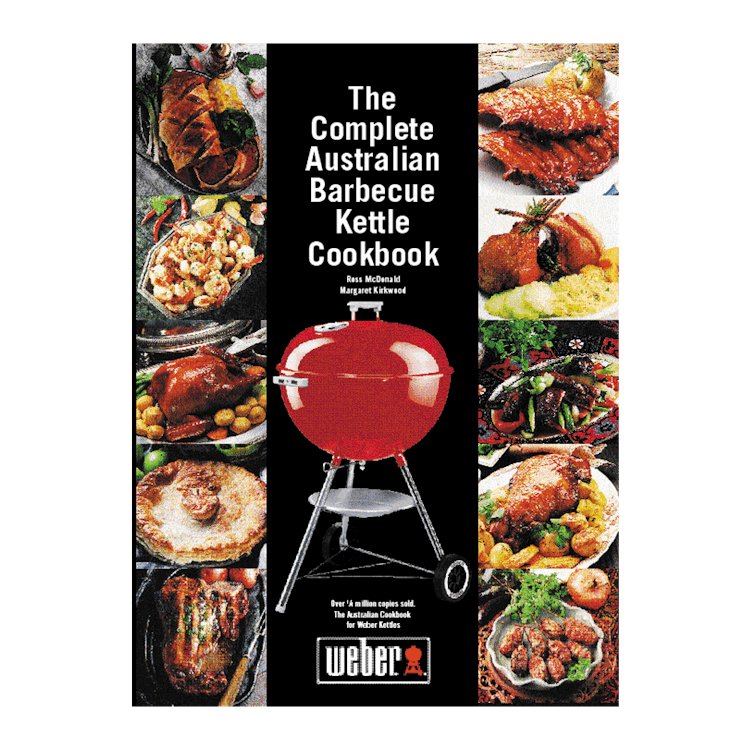 The Complete Australian Barbecue Kettle Cookbook Cookbooks Weber BBQ Australia